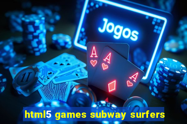 html5 games subway surfers